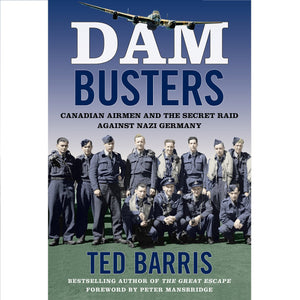 Dam Busters, by Ted Barris
