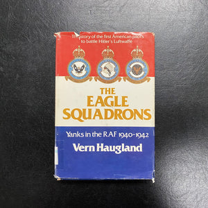 The Eagle Squadron - Yanks in the RAF 1940-1942 by Vern Haugland
